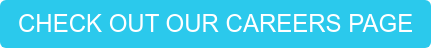 CHECK OUT OUR CAREERS PAGE
